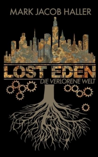 Cover for Mark Jacob Haller · LOST EDEN - Die verlorene Welt (Book) (2023)