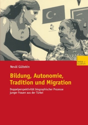 Cover for Neval Gultekin · Bildung, Autonomie, Tradition Und Migration: Doppelperspektivitat Biographischer Prozesse Junger Frauen Aus Der Turkei (Paperback Book) [2003 edition] (2003)