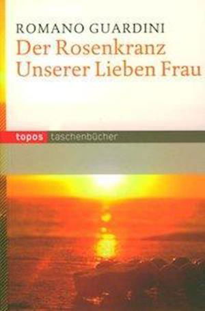 Cover for Romano Guardini · Der Rosenkranz Unserer Lieben Frau (Pocketbok) (2009)