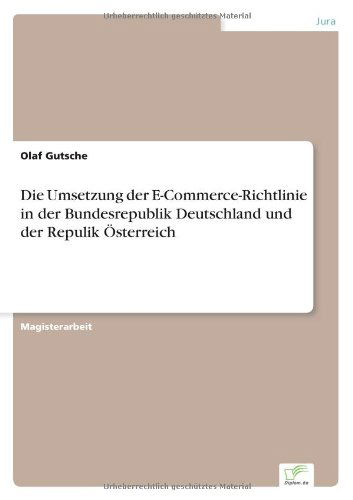 Cover for Olaf Gutsche · Die Umsetzung der E-Commerce-Richtlinie in der Bundesrepublik Deutschland und der Repulik OEsterreich (Paperback Book) [German edition] (2003)