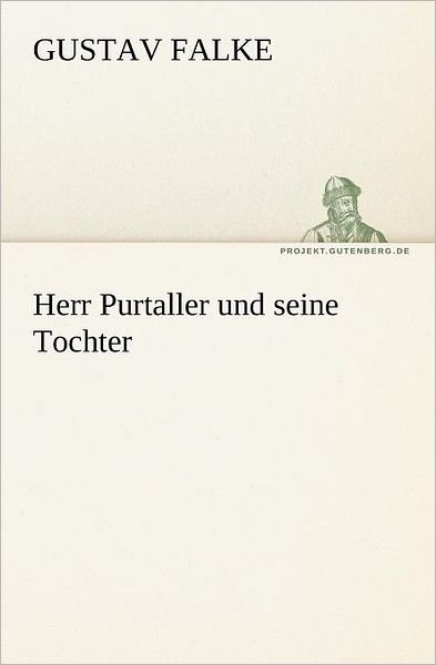 Cover for Gustav Falke · Herr Purtaller Und Seine Tochter (Tredition Classics) (German Edition) (Paperback Book) [German edition] (2012)