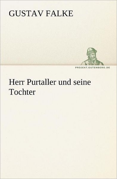 Cover for Gustav Falke · Herr Purtaller Und Seine Tochter (Tredition Classics) (German Edition) (Paperback Book) [German edition] (2012)