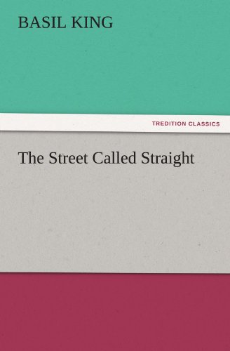 The Street Called Straight (Tredition Classics) - Basil King - Books - tredition - 9783842475601 - December 2, 2011