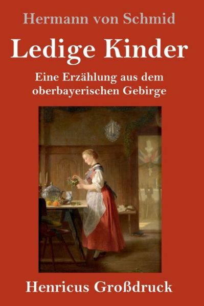 Cover for Hermann Von Schmid · Ledige Kinder (Grossdruck) (Hardcover Book) (2019)