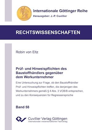 Cover for Robin von Eltz · Prüf- und Hinweispflichten des Baustoffhändlers gegenüber dem Werkunternehmer. Eine Untersuchung zur Frage, ob den Baustoffhändler Prüf- und Hinweispflichten treffen, die denjenigen des Werkunternehmers gemäß § 4 Abs. 3 VOB/B entsprechen, und zu den Konse (Paperback Book) (2014)
