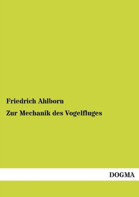 Cover for Friedrich Ahlborn · Zur Mechanik Des Vogelfluges (Paperback Bog) [German, 1 edition] (2012)