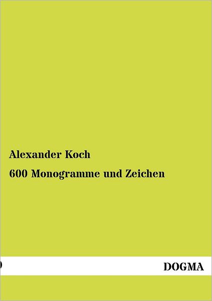 Cover for Alexander Koch · 600 Monogramme Und Zeichen (Paperback Book) [German edition] (2012)