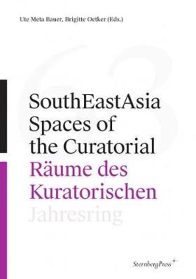 Cover for Ute Meta Bauer · SouthEastAsia – Spaces of the Curatorial / Raume des Kuratorischen Jahresring 63 (Paperback Book) (2020)