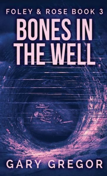 Cover for Gary Gregor · Bones In The Well (Hardcover Book) (2021)