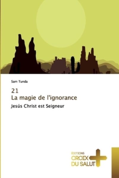 Cover for Tunda · 21 La magie de l'ignorance (Buch) (2018)