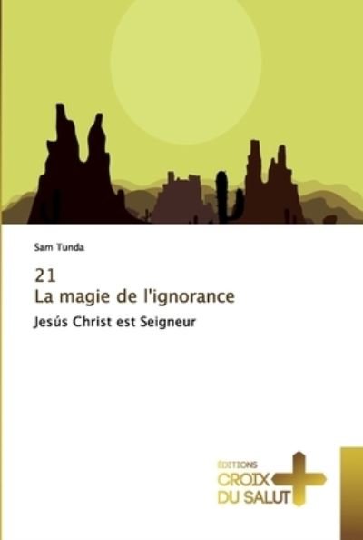Cover for Tunda · 21 La magie de l'ignorance (Bog) (2018)