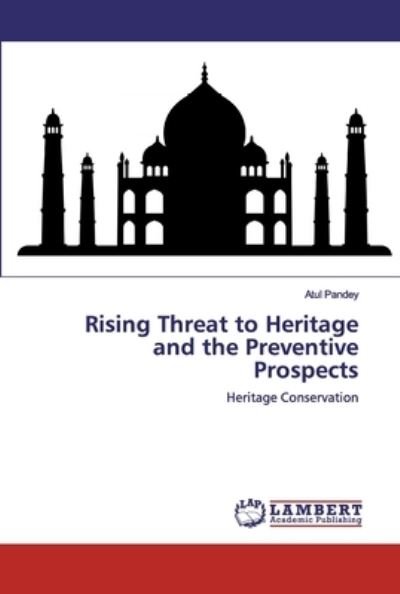 Cover for Pandey · Rising Threat to Heritage and th (Bog) (2019)