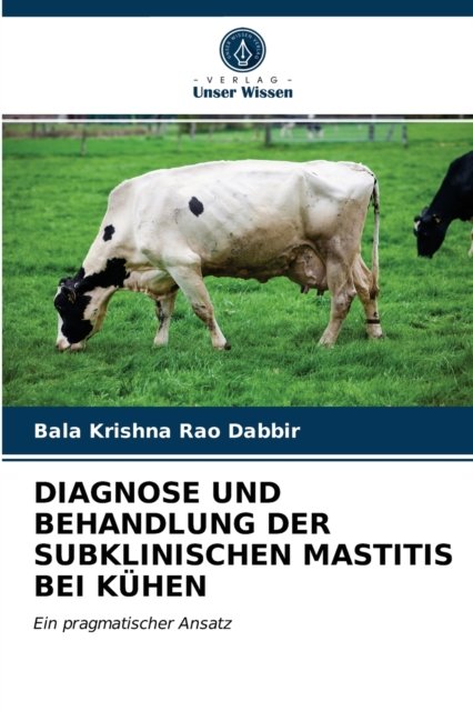 Cover for Bala Krishna Rao Dabbir · Diagnose Und Behandlung Der Subklinischen Mastitis Bei Kuhen (Taschenbuch) (2020)