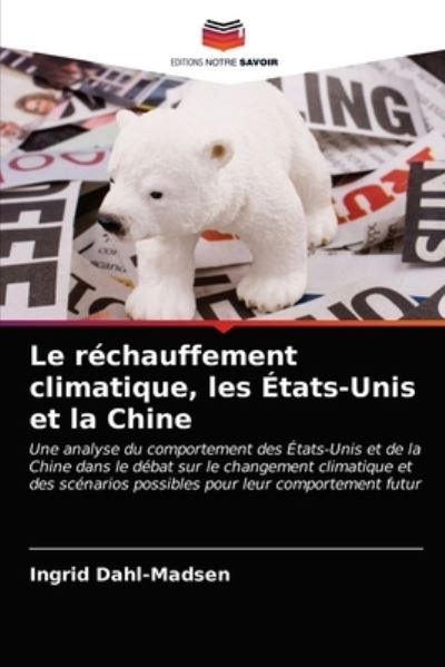 Cover for Ingrid Dahl-Madsen · Le rechauffement climatique, les Etats-Unis et la Chine (Paperback Book) (2021)
