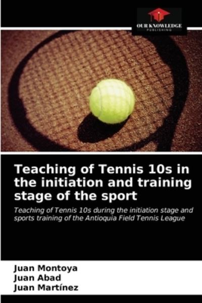 Cover for Juan Montoya · Teaching of Tennis 10s in the initiation and training stage of the sport (Paperback Book) (2021)