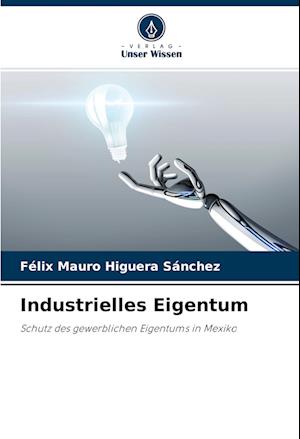 Cover for Félix Mauro Higuera Sánchez · Industrielles Eigentum (Paperback Book) (2022)
