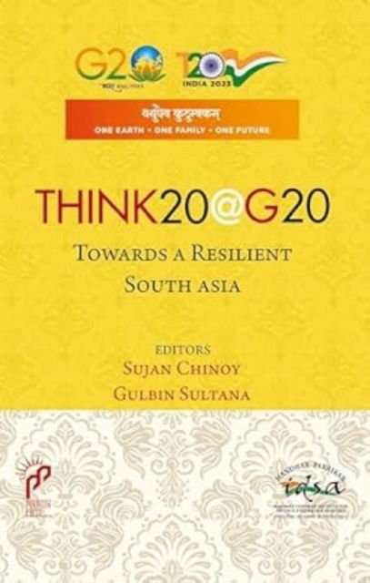 Cover for Sujan Chinoy · Think20@G20: Towards A Resilient South Asia (Hardcover Book) (2024)