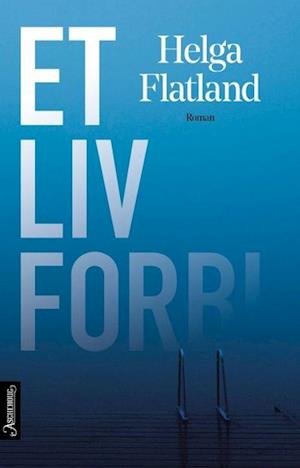Cover for Helga Flatland · Et liv forbi (Innbunden bok) (2020)