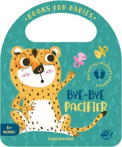 Esther Burgueo · Bye-Bye Pacifier - Bit by Bit I Learn More and I Grow Big (Board book) (2021)