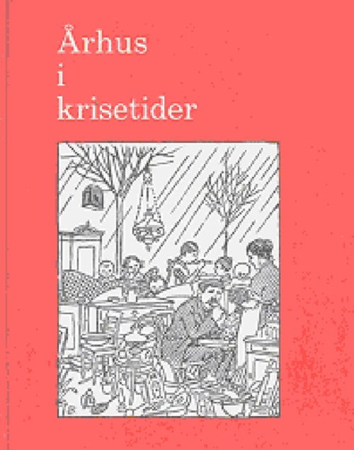 Århus i krisetider: - Hans Rishøj - Books - Aarhus byhistoriske fond - 9788750404601 - December 31, 1980