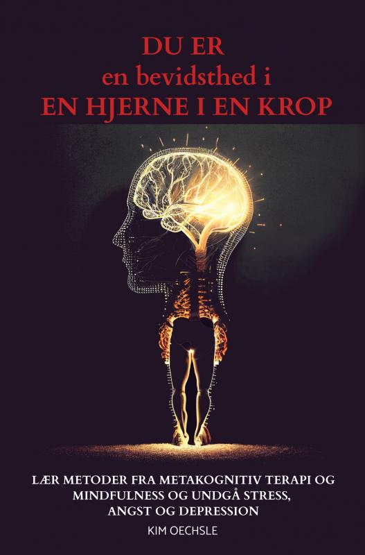 Cover for Kim Oechsle · DU ER en bevidsthed i EN HJERNE I EN KROP (Paperback Book) (2023)