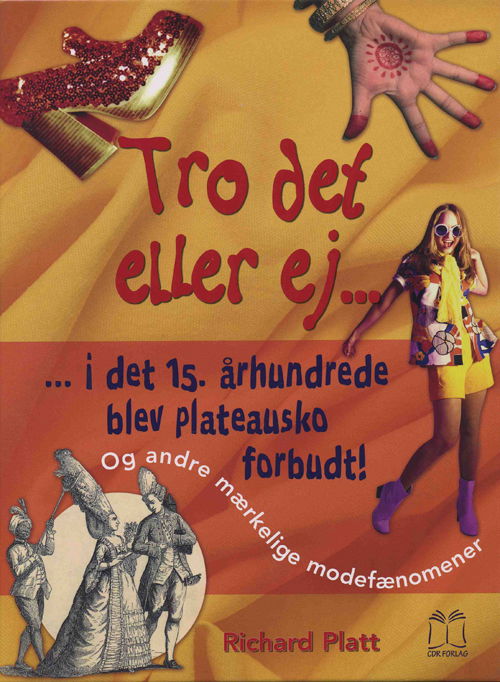 Cover for Richard Platt · Tro det eller ej - i det 15. århundrede blev plateausko forbudt! (Book) [1st edition] [INDBUNDET] (2009)