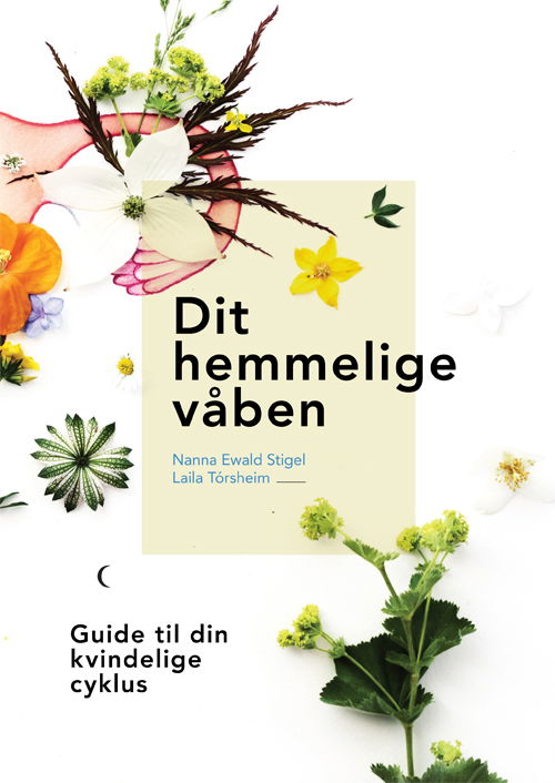 Cover for Laila Tórsheim &amp; Nanna Ewald Stigel · Dit hemmelige våben (Bound Book) [1e uitgave] (2018)