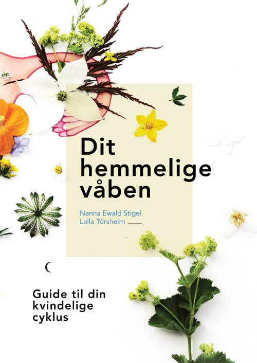 Cover for Laila Tórsheim &amp; Nanna Ewald Stigel · Dit hemmelige våben (Bound Book) [1st edition] (2018)