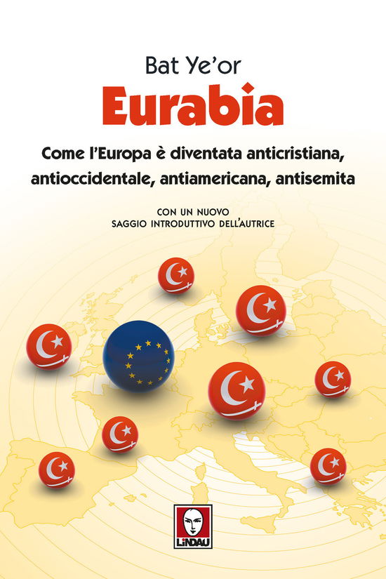 Cover for Bat Ye'or · Eurabia. Come L'europa E Diventata Anticristiana, Antioccidentale, Antiamericana, Antisemita. Nuova Ediz. (Book)