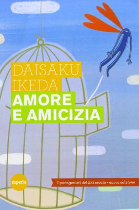 Cover for Daisaku Ikeda · Amore E Amicizia. I Protagonisti Del XXI Secolo (Book)