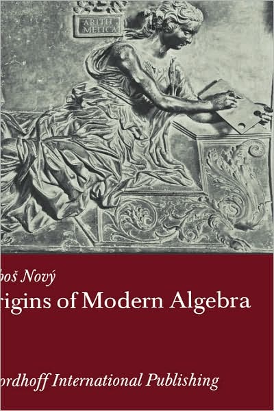 Cover for Lubos Nov · Origins of Modern Algebra (Hardcover bog) [1973 edition] (1973)