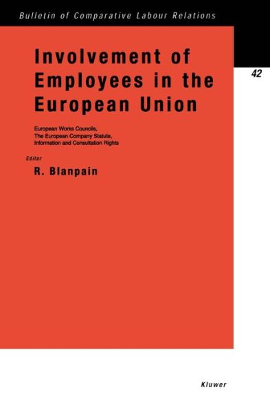 Cover for Roger Blanpain · Involvement of Employees in the European Union: European Works Councils, The European Company Statute, Information and Consultation Rights - Bulletin of Comparative Labour Relations Series Set (Paperback Book) [2 New edition] (2002)