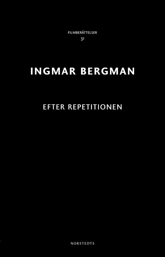Cover for Ingmar Bergman · Ingmar Bergman Filmberättelser: Efter repetitionen (Buch) (2018)