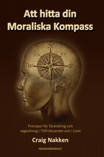 Cover for Craig Nakken · Att hitta din moraliska kompass : principer för förändring och vägledning i tillfrisknandet och i livet (Book) (2017)