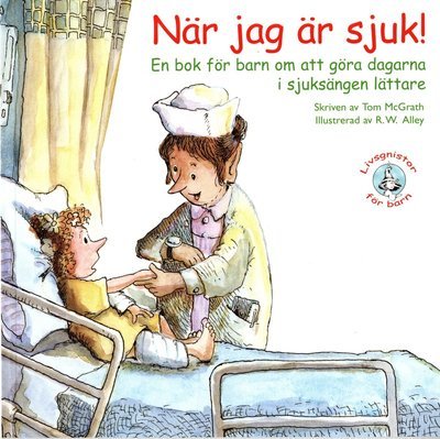 När jag är sjuk! : en bok för barn om att göra dagarna i sjuksängen lättare - Tom McGrath - Bøker - Bornelings Förlag - 9789173171601 - 1. oktober 2012