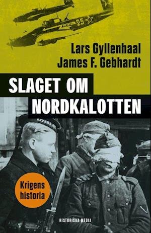 Cover for Gyllenhaal Lars · Slaget om Nordkalotten : Sveriges roll i tyska och allierade operationer i norr (Bound Book) (2020)