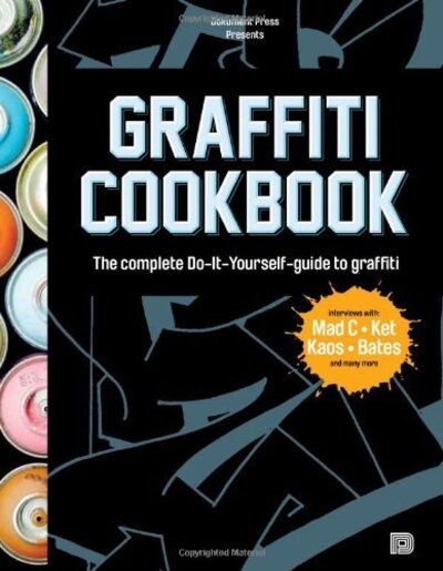 Graffiti Cookbook - Torkel Sjöstrand - Książki - Dokument Press - 9789185639601 - 25 października 2013