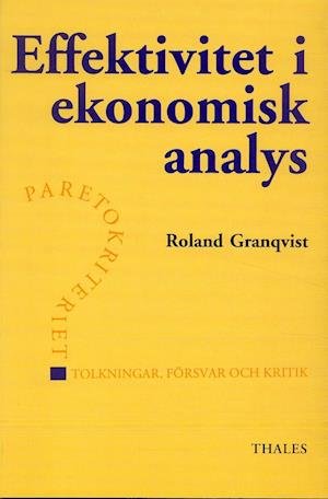 Cover for Roland Granqvist · Effektivitet i ekonomisk analys - Paretokiteriet tolkningar, försvar och kr (Buch) (1993)