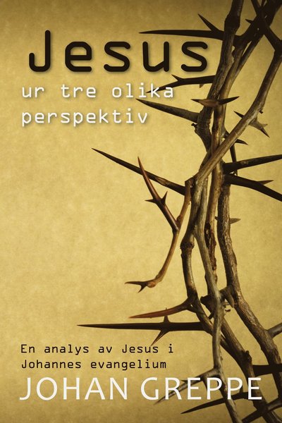 Cover for Johan Greppe · Jesus ur tre olika perspektiv (Bound Book) (2018)