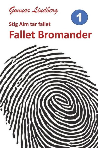 Cover for Gunnar Lindberg · Stig Alm tar fallet: Fallet Bromander (Book) (2016)