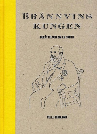 Cover for Pelle Berglund · Brännvinskungen Berättelsen om LO Smith (Bound Book) (2017)