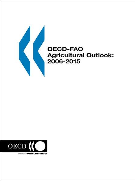 Oecd-fao Agricultural Outlook: 2006-2015 - Organization for Economic Cooperation & Development - Books - Organization for Economic Cooperation &  - 9789264024601 - July 17, 2006