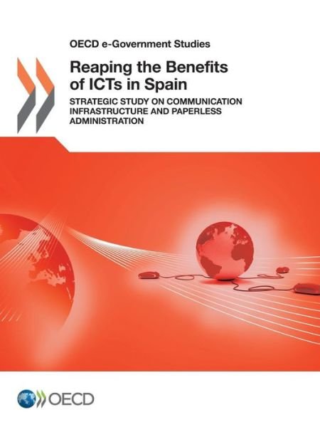 Cover for Oecd Organisation for Economic Co-operation and Development · Reaping the Benefits of Icts in Spain: Strategic Study on Communication Infrastructure and Paperless Administration (Oecd E-government Studies) (Paperback Book) (2013)