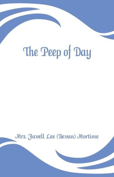 Cover for Lee (Bevan) Mortime Mrs Favell · The Peep of Day (Pocketbok) (2019)