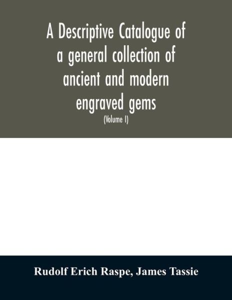 Cover for Rudolf Erich Raspe · A descriptive catalogue of a general collection of ancient and modern engraved gems, cameos as well as intaglios (Paperback Book) (2020)