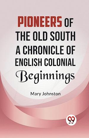 Cover for Mary Johnston · Pioneers of the Old South a Chronicle of English Colonial Beginnings (Paperback Bog) (2023)