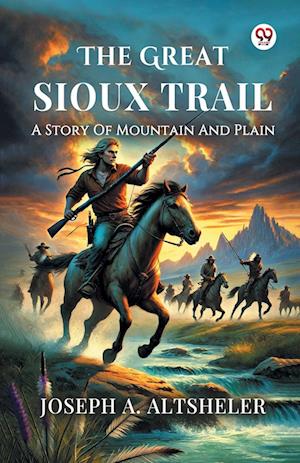 Cover for Joseph a Altsheler · The Great Sioux TrailA Story Of Mountain And Plain (Edition1) (Paperback Book) (2025)
