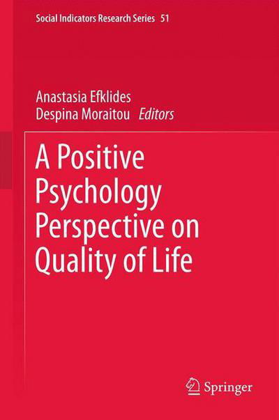 A Positive Psychology Perspective on Quality of Life - Social Indicators Research Series - Anastasia Efklides - Bøker - Springer - 9789400798601 - 14. desember 2014
