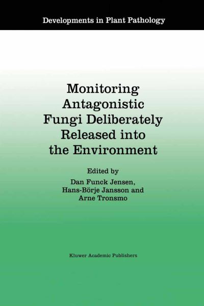 Cover for Dan Funck Jensen · Monitoring Antagonistic Fungi Deliberately Released into the Environment - Developments in Plant Pathology (Paperback Book) [Softcover reprint of the original 1st ed. 1996 edition] (2011)