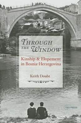 Cover for Doubt, Keith (Professor of Sociology, Wittenberg University, Ohio) · Through the Window: Kinship and Elopement in Bosnia-Herzegovina (Gebundenes Buch) (2014)